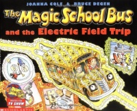 The Magic School Bus And The Electric Field Trip The Magic School Bus And The Electric Field Trip