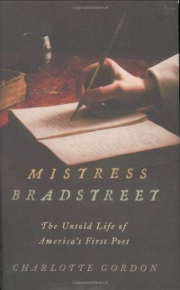 Mistress Bradstreet: The Untold Life of America's First Poet Mistress Bradstreet: The Untold Life of America's First Poet