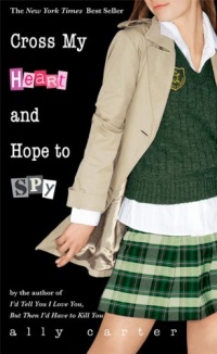 Cross My Heart and Hope to Spy (Gallagher Girls) Cross My Heart and Hope to Spy (Gallagher Girls)