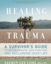 Healing from Trauma: A Survivor's Guide to Understanding Your Symptoms and Reclaiming Your Life