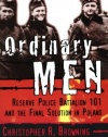 Ordinary Men: Reserve Police Battalion 101 and the Final Solution in Poland