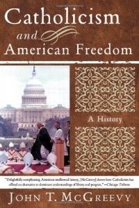 Catholicism and American Freedom: A History Catholicism and American Freedom: A History