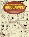 The Beginner's Handbook of Woodcarving: With Project Patterns for Line Carving, Relief Carving, Carving in the Round, and Bird Carving