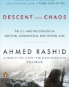 Descent into Chaos: The U.S. and the Disaster in Pakistan, Afghanistan, and Central Asia