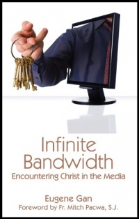 Infinite Bandwidth: Encountering Christ in the Media Infinite Bandwidth: Encountering Christ in the Media