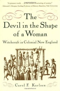The Devil in the Shape of a Woman: Witchcraft in Colonial New England The Devil in the Shape of a Woman: Witchcraft in Colonial New England