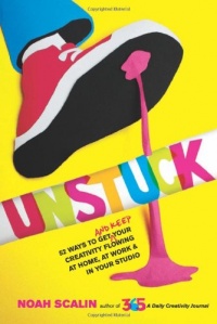 Unstuck: 52 Ways to Get (and Keep) Your Creativity Flowing at Home, at Work & in Your Studio Unstuck: 52 Ways to Get (and Keep) Your Creativity Flowing at Home, at Work & in Your Studio