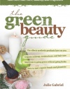 The Green Beauty Guide: Your Essential Resource to Organic and Natural Skin Care, Hair Care, Makeup, and Fragrances