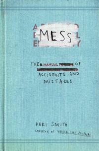 Mess: The Manual of Accidents and Mistakes Mess: The Manual of Accidents and Mistakes