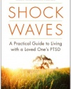 Shock Waves: A Practical Guide to Living with a Loved One's PTSD