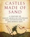 Castles Made of Sand: A Century of Anglo-American Espionage and Intervention in the Middle East