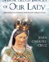 Miraculous Images of Our Lady: 100 Famous Catholic Statues and Portraits