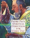 Padre Pio's Spiritual Direction for Every Day