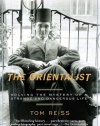The Orientalist: Solving the Mystery of a Strange and Dangerous Life
