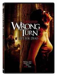 Wrong Turn 3: Left for Dead (Unrated) Wrong Turn 3: Left for Dead (Unrated)