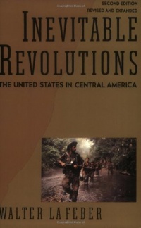 Inevitable Revolutions: The United States in Central America (Second Edition) Inevitable Revolutions: The United States in Central America (Second Edition)
