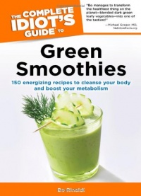 The Complete Idiot's Guide to Green Smoothies The Complete Idiot's Guide to Green Smoothies