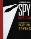 International Spy Museum's Handbook of Practical Spying