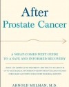 After Prostate Cancer: A What-Comes-Next Guide to a Safe and Informed Recovery