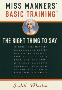Miss Manners' Basic Training: The Right Thing to Say Miss Manners' Basic Training: The Right Thing to Say