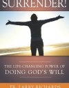 Surrender! The Life Changing Power of Doing God's Will