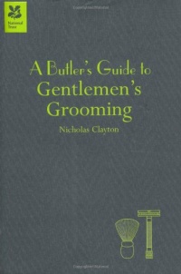 A Butler's Guide to Gentlemen's Grooming A Butler's Guide to Gentlemen's Grooming
