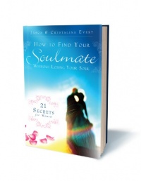 How to Find Your Soulmate Without Losing Your Soul How to Find Your Soulmate Without Losing Your Soul