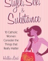 Style, Sex, and Substance: 10 Catholic Women Consider the Things that Really Matter