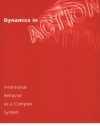 Dynamics in Action: Intentional Behavior as a Complex System