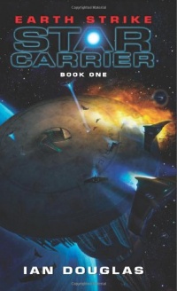 Earth Strike: Star Carrier: Book One Earth Strike: Star Carrier: Book One