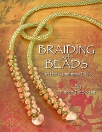 Braiding with Beads on the Kumihimo Disk Braiding with Beads on the Kumihimo Disk