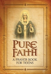 Pure Faith A Prayer Book for Teens Pure Faith A Prayer Book for Teens