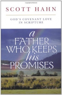 A Father Who Keeps His Promises: God's Covenant Love in Scripture A Father Who Keeps His Promises: God's Covenant Love in Scripture