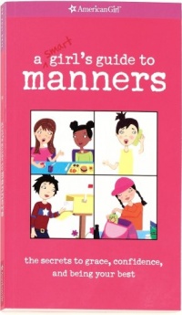 A Smart Girl's Guide to Manners (American Girl) (American Girl Library) A Smart Girl's Guide to Manners (American Girl) (American Girl Library)