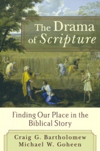 Drama of Scripture, The: Finding Our Place in the Biblical Story Drama of Scripture, The: Finding Our Place in the Biblical Story