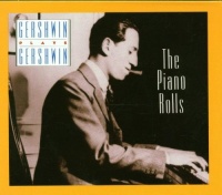 Gershwin Plays Gershwin: The Piano Rolls Gershwin Plays Gershwin: The Piano Rolls