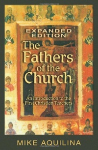 The Fathers of the Church, Expanded Edition The Fathers of the Church, Expanded Edition