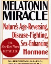 MELATONIN MIRACLE: Nature's Age-Reversing, Sex-Enhancing, Disease-Fighting Hormone