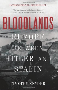 Bloodlands: Europe Between Hitler and Stalin Bloodlands: Europe Between Hitler and Stalin