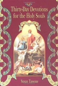 Thirty-Day Devotions for the Holy Souls Thirty-Day Devotions for the Holy Souls
