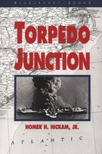 Torpedo Junction: U-Boat War Off America's East Coast, 1942 (Bluejacket Books) Torpedo Junction: U-Boat War Off America's East Coast, 1942 (Bluejacket Books)