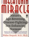 The Melatonin Miracle: Nature's Age-Reversing, Disease-Fighting, Sex-Enhancing Hormone