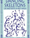 Dancing Skeletons: Life and Death in West Africa