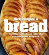 Nick Malgieri's Bread: Over 60 Breads, Rolls and Cakes plus Delicious Recipes Using Them