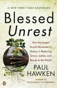 Blessed Unrest: How the Largest Social Movement in History Is Restoring Grace, Justice, and Beauty to the World Blessed Unrest: How the Largest Social Movement in History Is Restoring Grace, Justice, and Beauty to the World