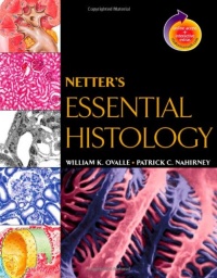 Netter's Essential Histology: with Student Consult Access, 1e (Netter Basic Science) Netter's Essential Histology: with Student Consult Access, 1e (Netter Basic Science)