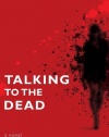Talking to the Dead: A Novel