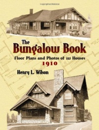 The Bungalow Book: Floor Plans and Photos of 112 Houses, 1910 (Dover Architecture) The Bungalow Book: Floor Plans and Photos of 112 Houses, 1910 (Dover Architecture)