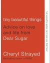 Tiny Beautiful Things: Advice on Love and Life from Dear Sugar