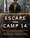 Escape from Camp 14: One Man's Remarkable Odyssey from North Korea to Freedom in the West